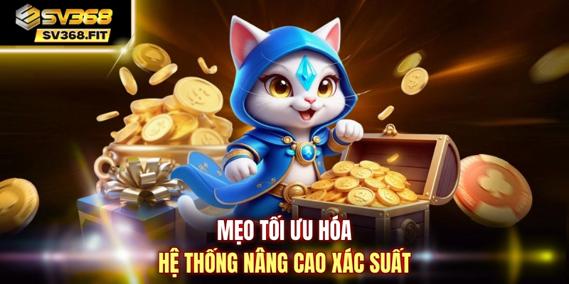 Mẹo tối ưu hóa hệ thống nâng cao xác suất