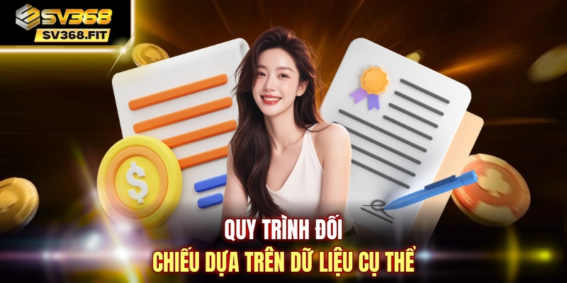 Quy trình đối chiếu dựa trên dữ liệu cụ thể